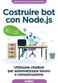 Costruire bot con Node.js. Utilizzare chatbot per automatizzare lavoro e comunicazione