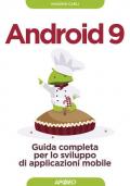 Android 9. Guida completa per lo sviluppo di applicazioni mobile. Con aggiornamento online
