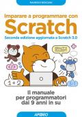 Imparare a programmare con Scratch. Il manuale per programmatori dai 9 anni in su. Con Contenuto digitale per download