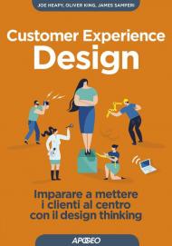 Customer experience design. Imparare a mettere i clienti al centro con il design thinking