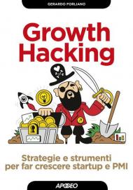 Growth hacking. Strategie e strumenti per far crescere startup e PMI