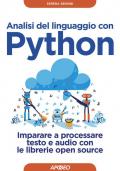 Analisi del linguaggio con Python. Imparare a processare testo e audio con le librerie open source. Con Contenuto digitale per download