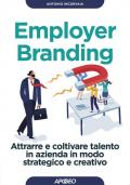 Employer branding. Attrarre e coltivare talento in azienda in modo strategico e creativo