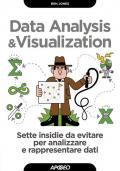 Data analysis & visualization. Sette insidie da evitare per analizzare e rappresentare dati