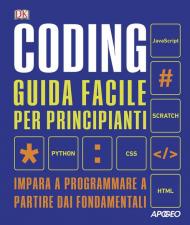 Coding. Guida facile per principianti. Impara a programmare a partire dai fondamentali