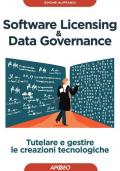 Software licensing & data governance. Tutelare e gestire le creazioni tecnologiche