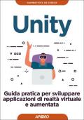 Unity. Guida pratica per sviluppare applicazioni di realtà virtuale e aumentata