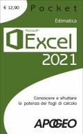 Excel 2021. Conoscere e sfruttare la potenza dei fogli di calcolo