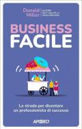 Business facile. La strada per diventare un professionista di successo