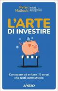 L' arte di investire. Conoscere ed evitare i 5 errori che tutti commettono