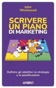 Scrivere un piano di marketing. Definire gli obiettivi, la strategia e la pianificazione