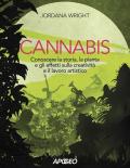 Cannabis. Conoscere la storia, la pianta e gli effetti sulla creatività e il lavoro artistico