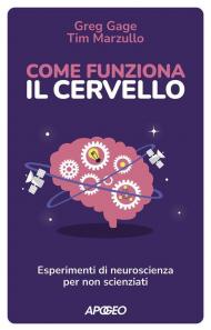 Come funziona il cervello. Esperimenti di neuroscienza per non scienziati