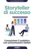 Storyteller di successo. Conquistare il pubblico con presentazioni stellari