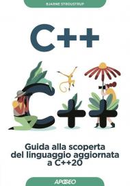 C++. Guida alla scoperta del linguaggio aggiornata a C++20