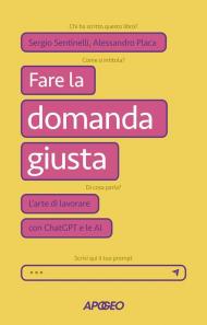 Fare la domanda giusta. L'arte di lavorare con ChatGPT e le AI