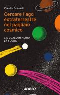 Cercare l'ago extraterrestre nel pagliaio cosmico. C'è qualcun altro là fuori?