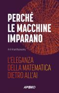 Perché le macchine imparano. L'eleganza della matematica dietro all'AI