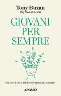 Giovani per sempre. Sfatare il mito dell'invecchiamento mentale