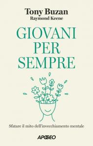 Giovani per sempre. Sfatare il mito dell'invecchiamento mentale