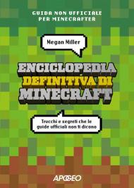 Enciclopedia definitiva di Minecraft. Trucchi e segreti che le guide ufficiali non ti dicono