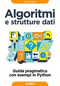 Algoritmi e strutture dati. Guida pragmatica con esempi di Python