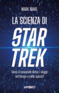 La scienza di Star Trek. Cosa si nasconde dietro i viaggi nel tempo e nello spazio