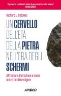 Un cervello dell'Età della pietra nell'Era degli schermi