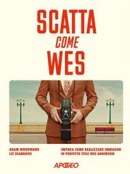 Scatta come Wes. Impara come realizzare immagini in perfetto stile Wes Anderson