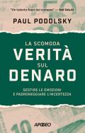 La scomoda verità sul denaro. Gestire le emozioni e padroneggiare l'incertezza