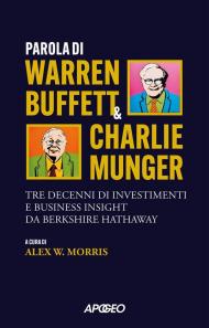 Parola di Warren Buffett & Charlie Munger. Tre decenni di investimenti e business insight da Berkshire Hathaway