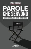 Parole che servono. Lezioni di pubblicità per un mondo nuovo