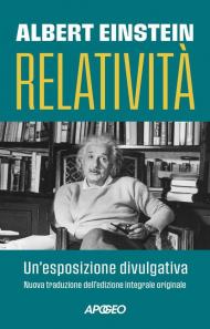 Relatività. Un'esposizione divulgativa. Ediz. integrale