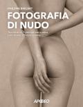 Fotografia di nudo. Tecniche di illuminazione e posa per ritrarre il corpo umano