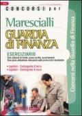 Marescialli. Guardia di finanza. Eserciziario. Test culturali di livello, prova scritta, accertamenti fisio-psico-attitudinali, indicazioni sulleprove orali.