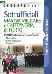 Concorsi per sottufficiali marina militare e capitaneria di porto. Manuale per gli accertamenti psico-fisici-attitudinali e delle qualità culturali ed intellettive