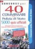 Concorsi per 40 commissari nella polizia di Stato. 5000 quiz ufficiali. Con CD-ROM