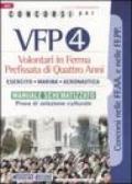 Concorsi per VFP 4. Volontari in ferma prefissata di quattro anni. Esercito, marina, areonautica. Manuale schematizzato. Prova di selezione culturale
