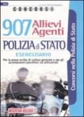 Novecentosette allievi agenti polizia di stato. Eserciziario. Per la prova scritta di cultura generale e per gli accertamenti psicofisici ed attitudinali