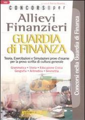 Concorsi per allievi finanzieri. Guardia di finanza. Teoria e test