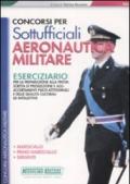 Concorsi per sottufficiali aeronautica militare. Eserciziario per la preparazione alla prova scritta di preselezione e agli accertamenti psico-fisici-attitudinali...