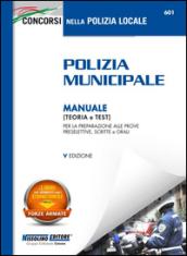 Polizia municipale. Manuale (teoria e test) per la preparazione alle prove preselettive, scritte e orali