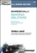 Marescialli marina militare: maresciallo, primo maresciallo, sergente. Teoria e quiz per la preparazione agli accertamenti delle qualità culturali ed intellettive