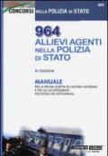 964 allievi agenti nella Polizia di Stato. Manuale per la prova scritta di cultura generale e per gli accertamenti psicofisici ed attitudinali