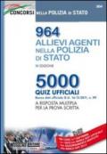 964 allievi agenti nella Polizia di Stato. 5000 quiz ufficiali a risposta multipla per la prova scritta. Con aggiornamento online