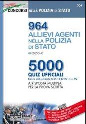 964 allievi agenti nella Polizia di Stato. 5000 quiz ufficiali a risposta multipla per la prova scritta. Con aggiornamento online