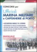 Concorsi per ufficiali marina militare e capitanerie di porto. Manuale per gli accertamenti psico-fisico-attitudinali e delle qualità culturali ed intellettive