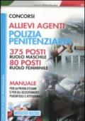 Concorsi allievi agenti polizia penitenziaria. 375 posti ruolo maschile. 80 posti ruolo femminile. Manuale per la prova d'esame...