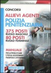 Concorsi allievi agenti polizia penitenziaria. 375 posti ruolo maschile. 80 posti ruolo femminile. Manuale per la prova d'esame...