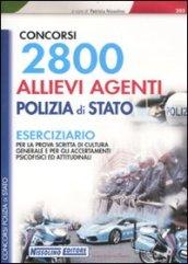 2800 allievi agenti Polizia di Stato. Eserciziario per la prova scritta di cultura generale e per gli accertamenti psicofisici ed attitudinali